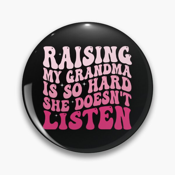Item preview, Raising My Grandma Is So Hard She Doesn’t Listen Funny Grandma Family Humor designed and sold by 76Valeria.