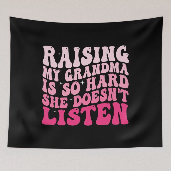 Item preview, Raising My Grandma Is So Hard She Doesn’t Listen Funny Grandma Family Humor designed and sold by 76Valeria.