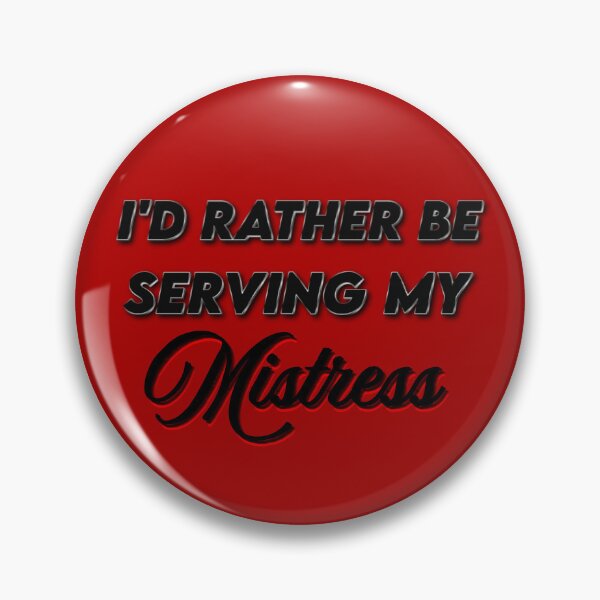 Item preview, I'd Rather Be Serving Mistress designed and sold by Laymela Underground.