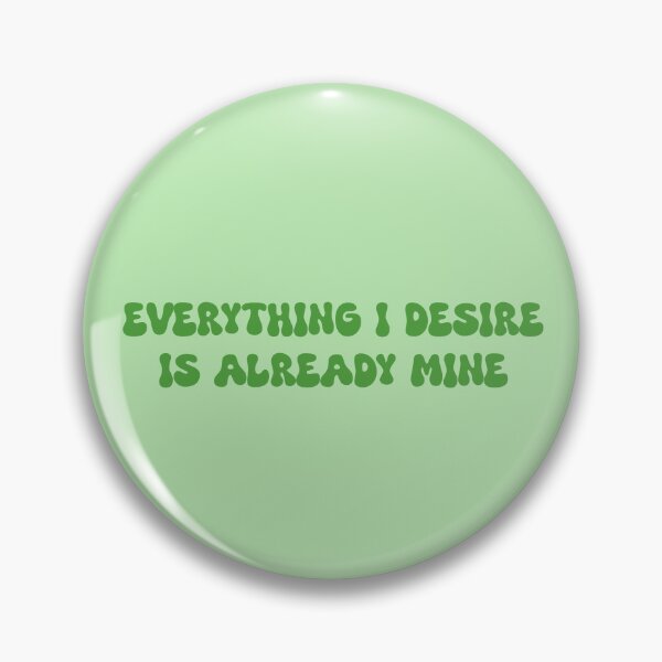 Item preview, Everything I desire is already mine- manifestation  positive affirmation designed and sold by SlimyFish.