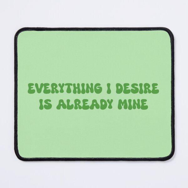 Item preview, Everything I desire is already mine- manifestation positive affirmation designed and sold by SlimyFish.