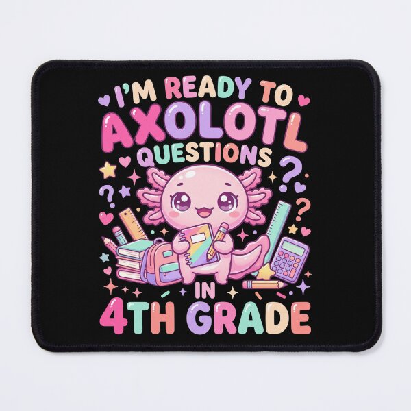 Item preview, I'm Ready to Axolotl Questions – Cute Axolotl 4th Grade Back to School designed and sold by FHdesigns.