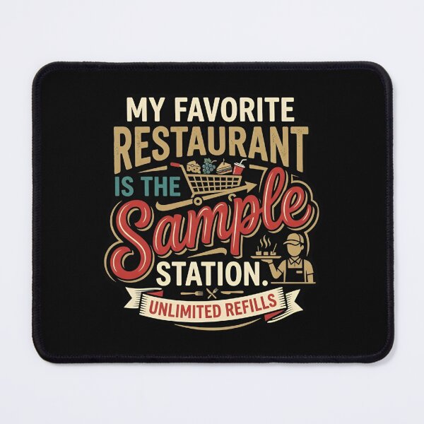 Item preview,  My Favorite Restaurant Is The Sample Station Grocery Humor designed and sold by DuckOddity.