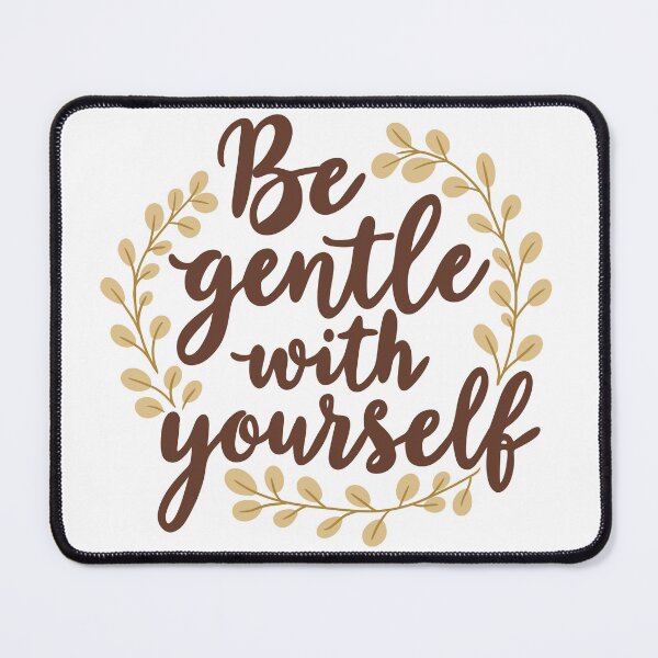 Item preview, Be Gentle With Yourself Quote designed and sold by DinaArtStudio.
