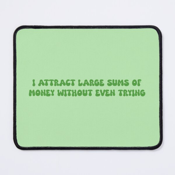 Item preview, I attract large sums of money without even trying- manifestation positive affirmation designed and sold by SlimyFish.