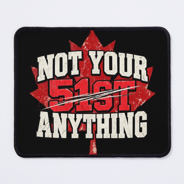 Item preview, Canada Not Your 51st Anything designed and sold by Inkversed.