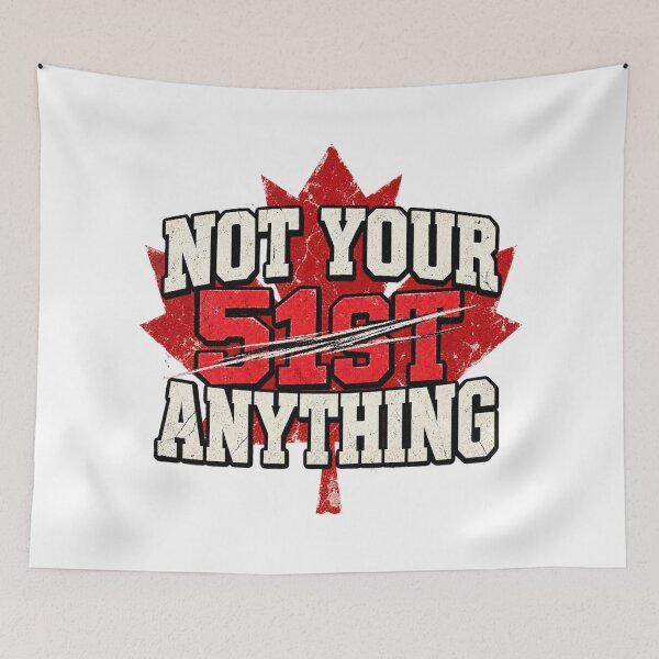 Item preview, Canada Not Your 51st Anything designed and sold by Inkversed.