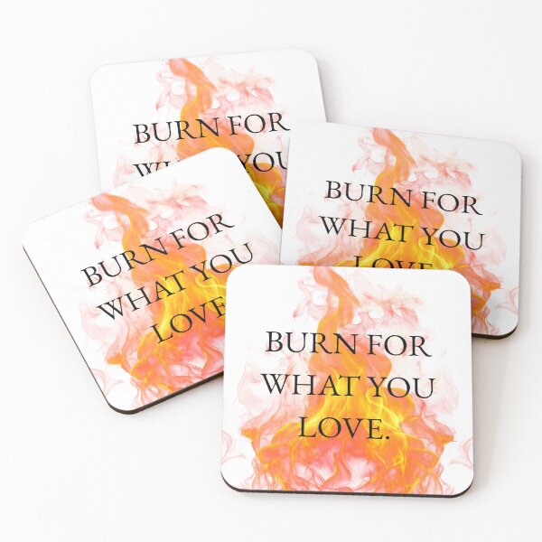 Item preview, Burn for what you love designed and sold by Mirth and Magic.