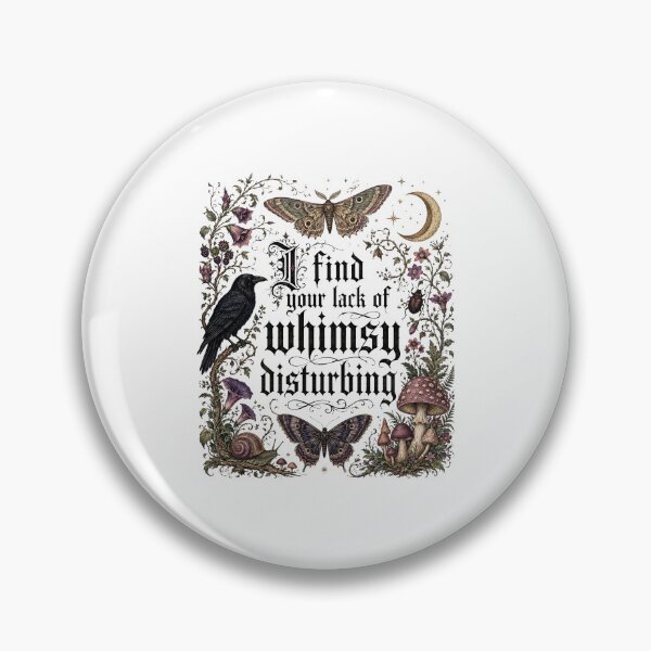 Item preview, I find your lack of whimsy disturbing Gothic designed and sold by bobcatmarty.