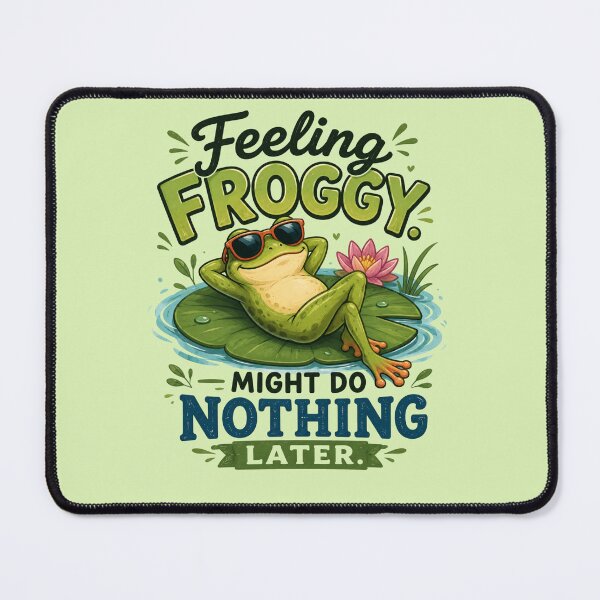 Item preview, Funny Frog Design, Feeling Froggy. Might Do Nothing Later designed and sold by Right-UR.