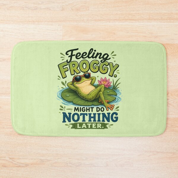 Item preview, Funny Frog Design, Feeling Froggy. Might Do Nothing Later designed and sold by Right-UR.