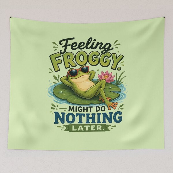 Item preview, Funny Frog Design, Feeling Froggy. Might Do Nothing Later designed and sold by Right-UR.