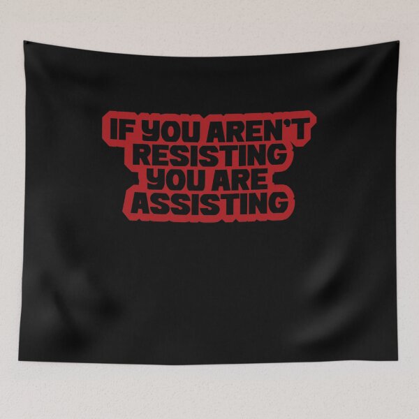 Item preview, If You Aren't Resisting You Are Assisting designed and sold by BritySpear.