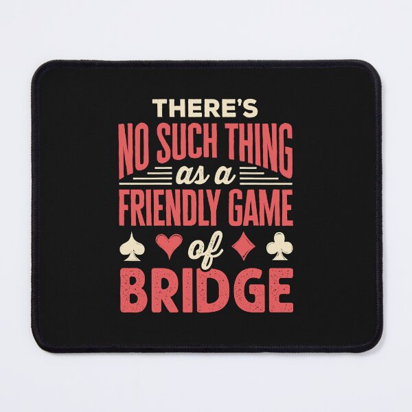 Item preview, Bridge Card Game There's No Such Thing as a Friendly Game of Bridge designed and sold by jaygo.