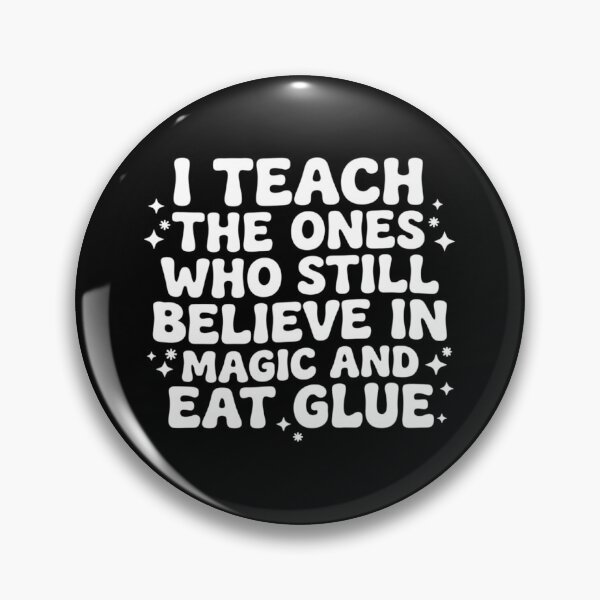 Item preview, I Teach the Ones Who Still Believe in Magic & Eat Glue, Kindergarten Teacher designed and sold by CloudyPress.