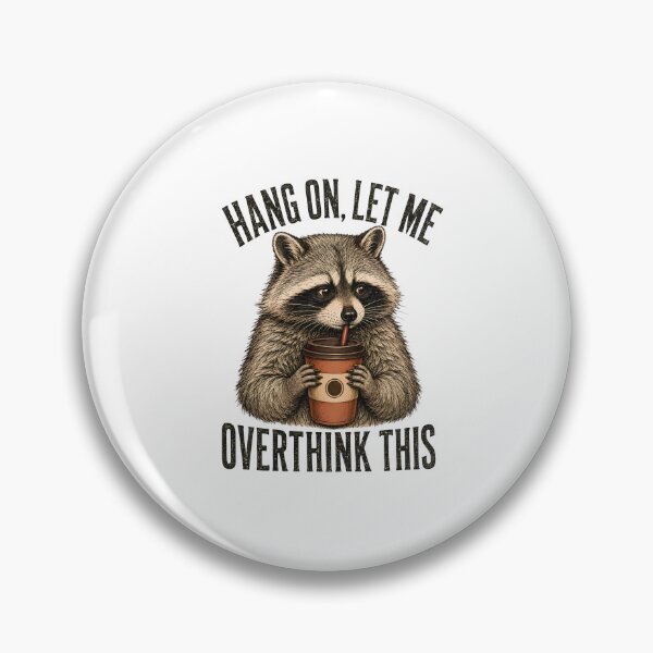 Item preview, HANG ON, LET ME OVERTHINK THIS Raccoon designed and sold by bobcatmarty.