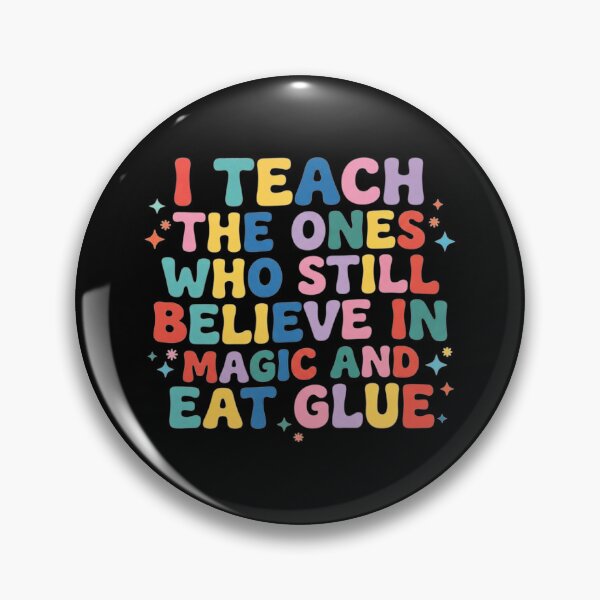 Item preview, I Teach the Ones Who Still Believe in Magic & Eat Glue, Kindergarten Teacher designed and sold by CloudyPress.