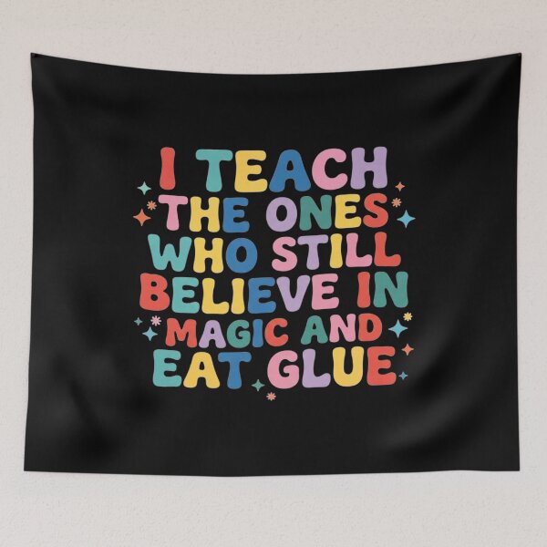 Item preview, I Teach the Ones Who Still Believe in Magic & Eat Glue, Kindergarten Teacher designed and sold by CloudyPress.