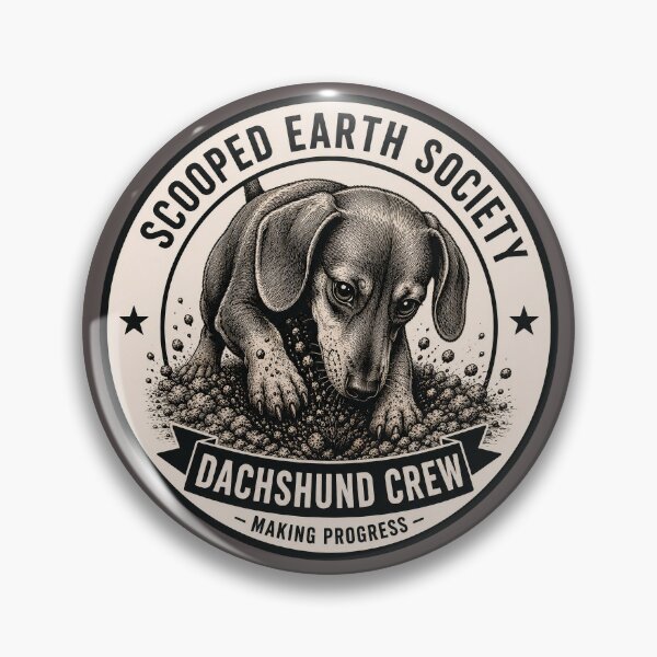 Item preview, Scooped Earth Society - Dachshund Crew - Making Progress/Funny Dachshund Dog Badge Logo  designed and sold by Halejo68.