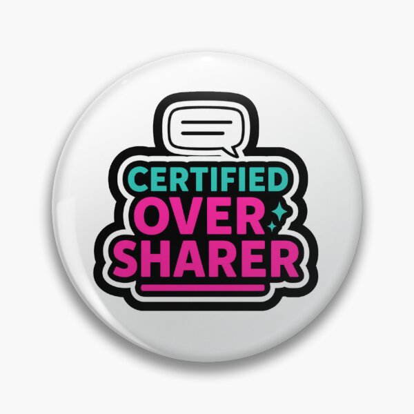 Item preview, Certified Over-Sharer – Funny Relatable Humor Design designed and sold by ThePeelAppeal.