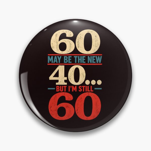 Item preview, 60 May Be The New 40, But I'm Still 60 designed and sold by TheVibeBottle.