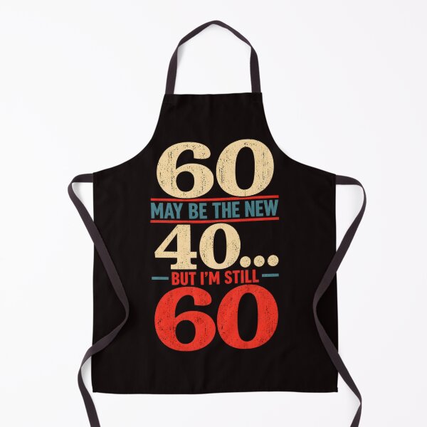 Item preview, 60 May Be The New 40, But I'm Still 60 designed and sold by TheVibeBottle.