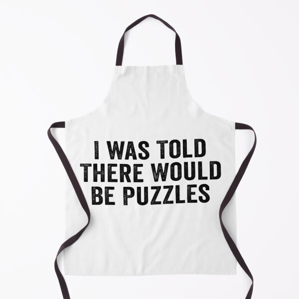 Item preview, I Was Told There Would Be Puzzles Funny Puzzle Lover Humor designed and sold by 76Valeria.