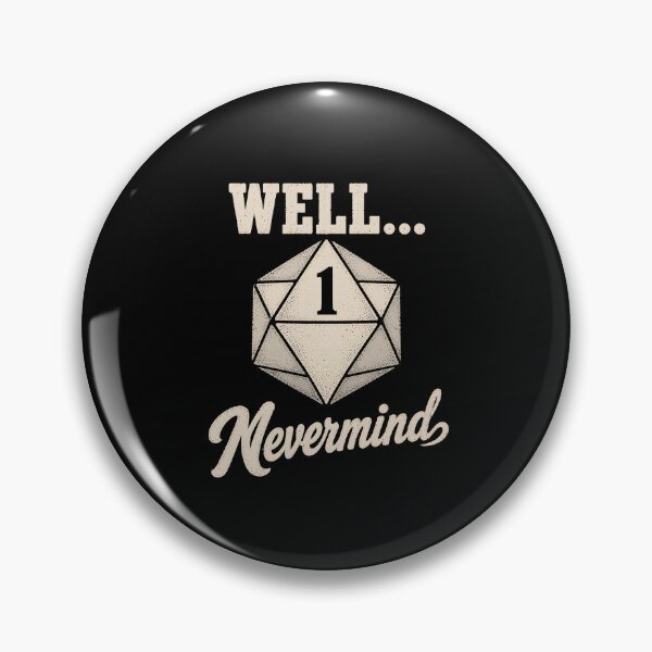 Item preview, Well Nevermind D20 designed and sold by bobcatmarty.