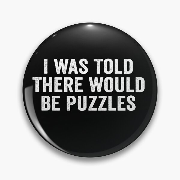 Item preview, I Was Told There Would Be Puzzles Funny Puzzle Lover Humor designed and sold by 76Valeria.