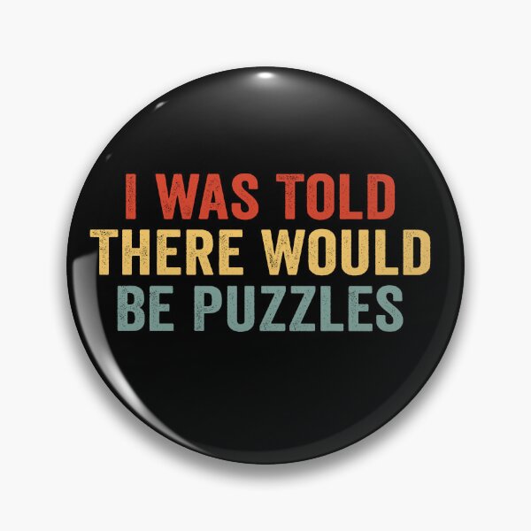 Item preview, I Was Told There Would Be Puzzles Funny Puzzle Lover Humor designed and sold by 76Valeria.
