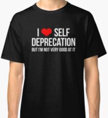 Camiseta clásica Amo el autodesprecio