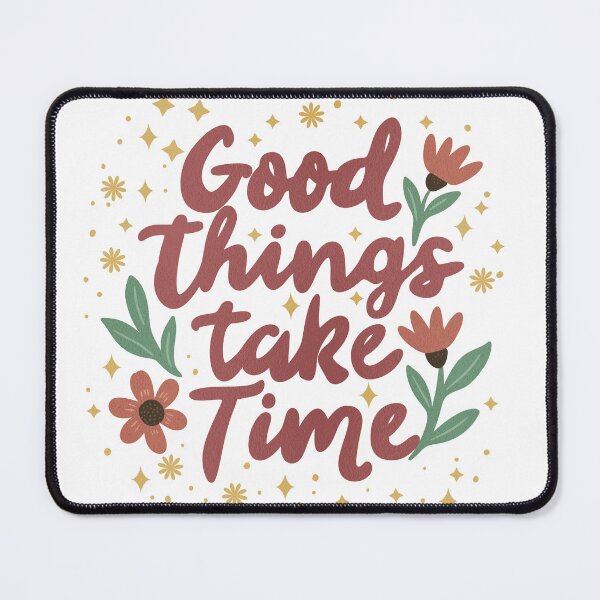 Item preview, Good Things Take Time Quote designed and sold by DinaArtStudio.