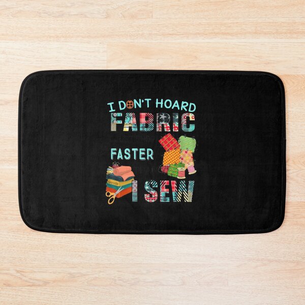 Item preview, I Don't Hoard Fabric I Just Shop Faster Than I Sew designed and sold by bleierxtkalil.
