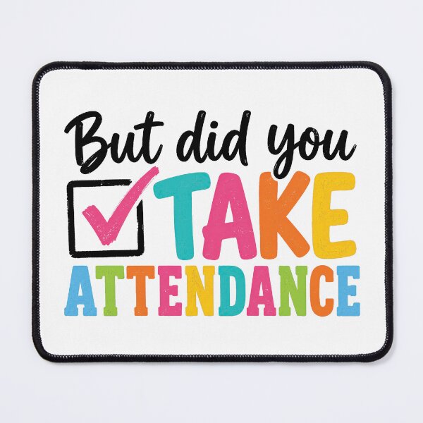 Item preview, But Did You Take Attendance Back to School designed and sold by Jikkermanccini.