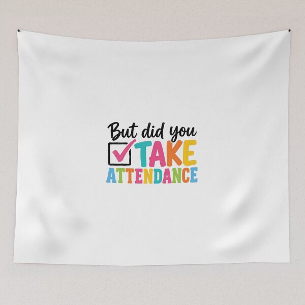 Item preview, But Did You Take Attendance Back to School designed and sold by Jikkermanccini.