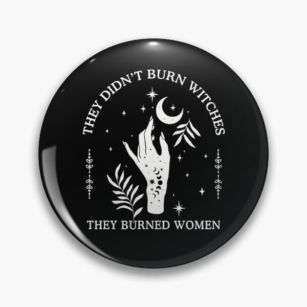 Item preview,  They Didn't Burn Witches They Burned Women designed and sold by ge0rge0.