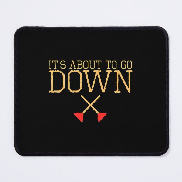 Item preview, It's About To Go Down Plunger Funny Saying designed and sold by lupkinsdhiatt.