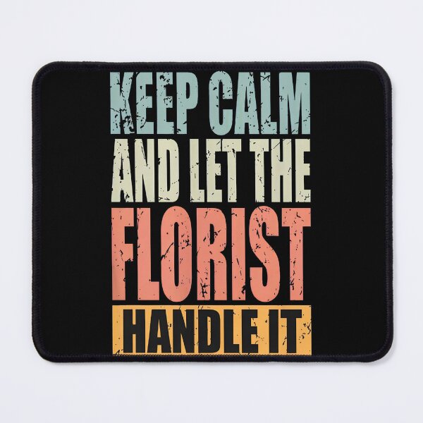 Item preview, Keep Calm Florist Handle It Vintage Floral Design designed and sold by nudingckfrelow.