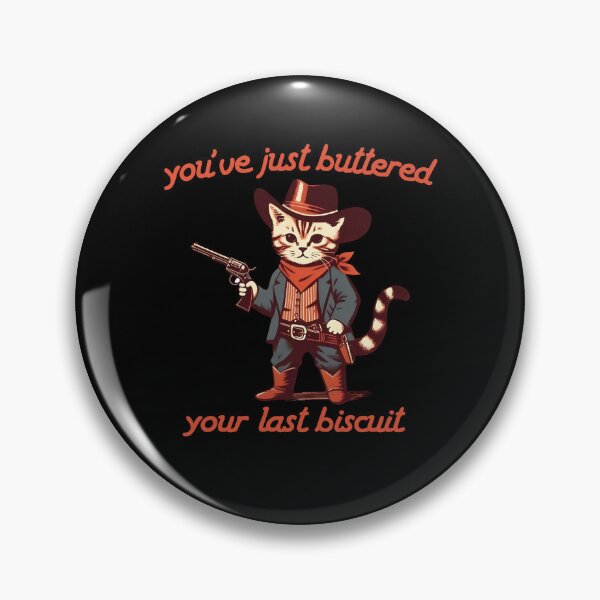 Item preview, You've Just Buttered Your Last Biscuit designed and sold by ge0rge0.