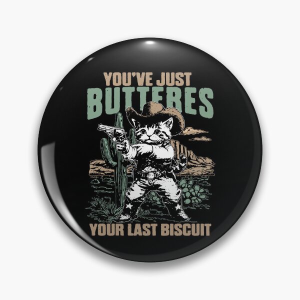 Item preview, You've Just Buttered Your Last Biscuit designed and sold by ge0rge0.
