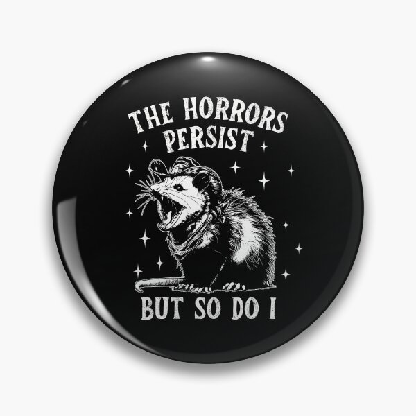 Item preview, The Horrors Persist But So Do I designed and sold by ge0rge0.