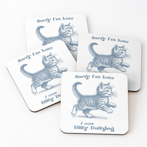 Item preview, Sorry I'm Late I Was Dilly Dallying designed and sold by SenoritaVixyArt.