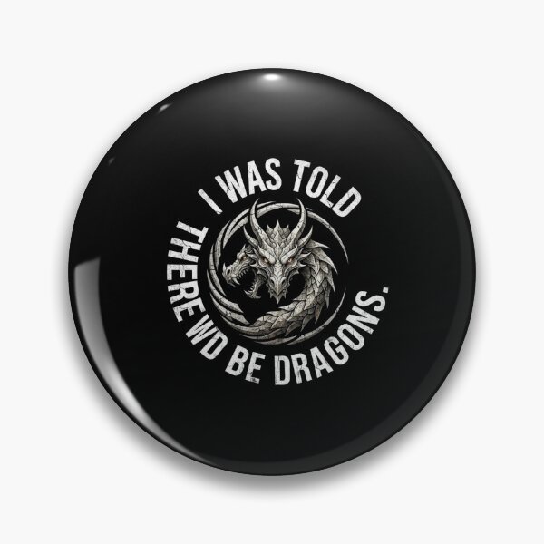 Item preview, I Was Told There Would Be Dragons Funny Fantasy Quote designed and sold by Ostericaimusa.