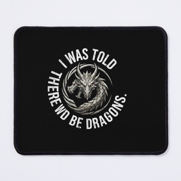 Item preview, I Was Told There Would Be Dragons Funny Fantasy Quote designed and sold by Ostericaimusa.