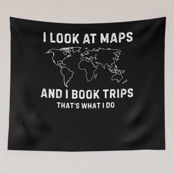 Item preview, I Look At Maps And I Book Trips That's What I Do designed and sold by Krwasatoune.