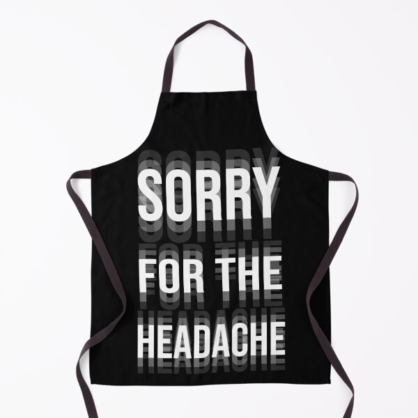 Item preview, Sorry For The Headache - Glitch Typography Funny Sarcastic Art designed and sold by arfindo-indra.