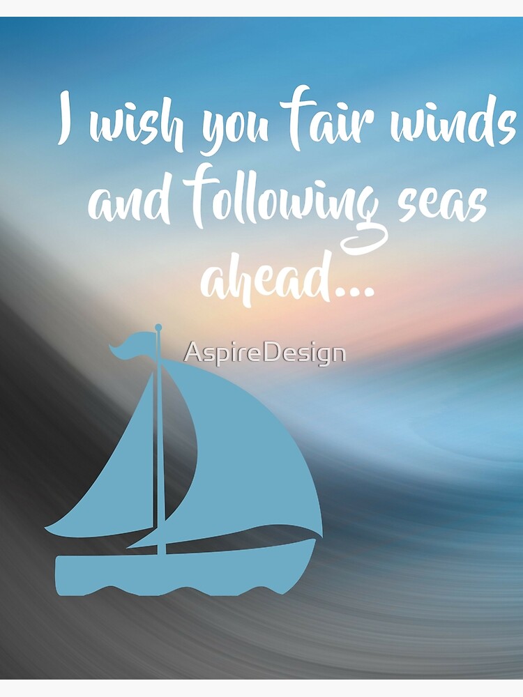 Fair Winds And Following Seas Art Board Print By Aspiredesign Redbubble