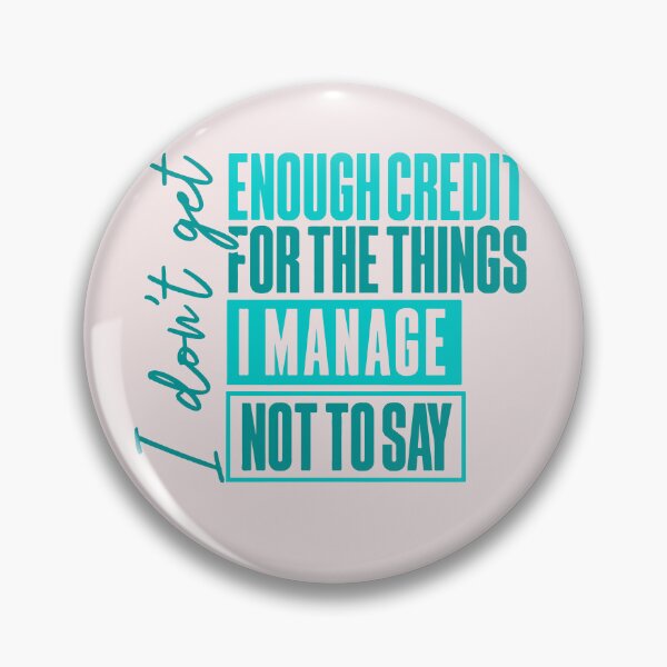 Item preview, I Dont Get Enough Credit Manage Not To Say Sarcastic designed and sold by AnhaPhysic.