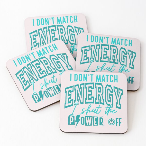 Item preview, I Dont Match Energy I Shut The Power Off Sarcastic designed and sold by AnhaPhysic.