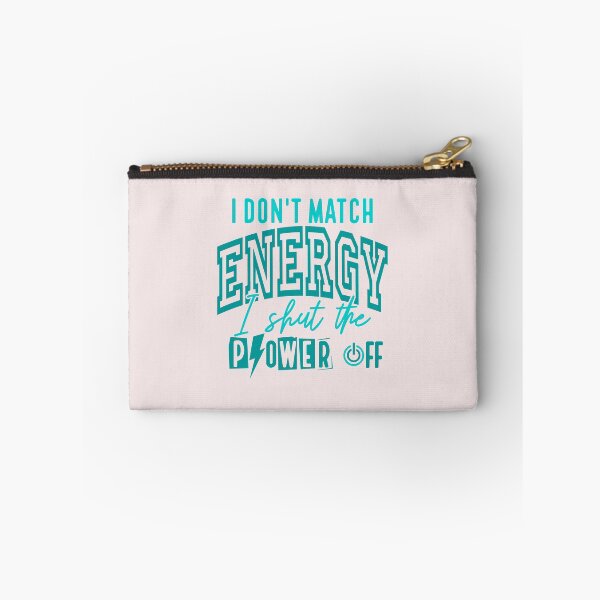 Item preview, I Dont Match Energy I Shut The Power Off Sarcastic designed and sold by AnhaPhysic.